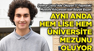 Aynı Anda Hem Lise Hem Üniversite Mezunu Oluyor: Delmar Lisesi'nde Okuyan 17 Yaşındaki Mustafa Kılıçarslan'dan Büyük Başarı!