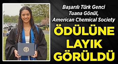 Başarılı Türk Genci Tuana Gönül, American Chemical Society Ödülüne Layık Görüldü!