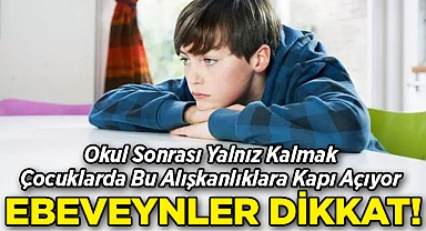 Ebeveynler Dikkat: Okul Sonrası Yalnız Kalmak Çocuklarda Bu Alışkanlıklara Kapı Açıyor!
