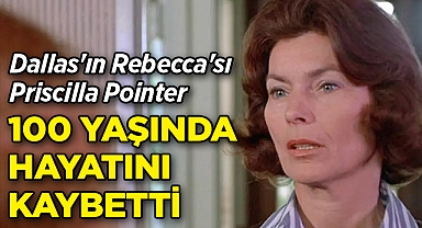 Dallas'ın Rebecca'sı Priscilla Pointer, 100 Yaşında Hayatını Kaybetti!