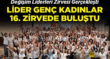 Değişim Liderleri Zirvesi Gerçekleşti: Lider Genç Kadınlar 16. Zirvede Buluştu!