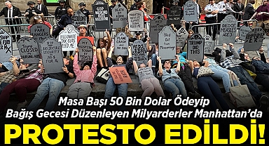 Masa Başı 50 Bin Dolar Ödeyip Bağış Gecesi Düzenleyen Milyarderler, Manhattan'da Protesto Edildi!