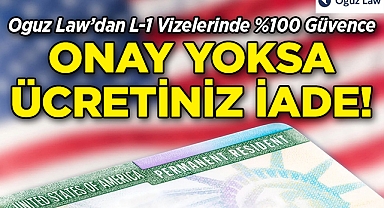Oguz Law'dan L-1 Vizelerinde %100 Güvence: Onay Yoksa Ücretiniz İade!