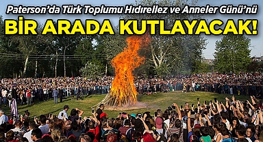 Paterson’da Türk Toplumu Hıdırellez ve Anneler Günü’nü Bir Arada Kutlayacak!