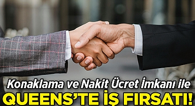 Queens'te Konaklama ve Nakit Ödeme İmkanı ile İş Fırsatı!