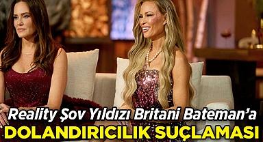 Reality Şov Yıldızı Britani Bateman’a Dolandırıcılık Suçlaması!