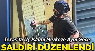 Texas'ta Üç İslami Merkeze Aynı Gece Saldırı Düzenlendi!