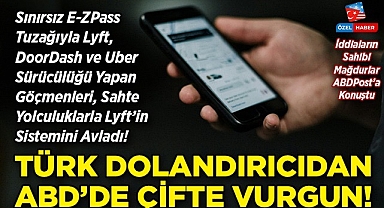 Türk Dolandırıcıdan ABD'de Çifte Vurgun: Sınırsız E-ZPass Tuzağıyla Lyft, DoorDash ve Uber Sürücülüğü Yapan Göçmenleri, Sahte Yolculuklarla Lyft'in Sistemini Avladı! İddiaların Sahibi Mağdurlar ABDPost’a Konuştu!