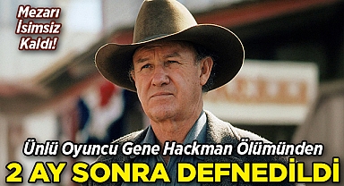 Ünlü Oyuncu Gene Hackman, Ölümünden İki Ay Sonra Defnedildi!