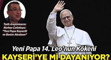 Yeni Papa 14. Leo'nun Kökeni Kayseri'ye Mi Dayanıyor? 