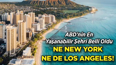 ABD'nin En Yaşanabilir Şehri Belli Oldu: Ne New York Ne de Los Angeles!