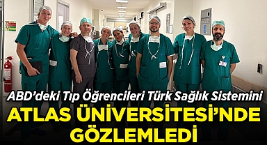 ABD'deki Tıp Öğrencileri, Türk Sağlık Sistemini Atlas Üniversitesi'nde Gözlemledi 