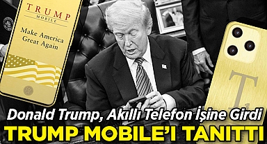 Donald Trump, Akıllı Telefon İşine Girdi: Trump Mobile'ı Tanıttı