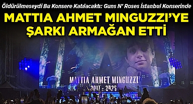 Guns N' Roses İstanbul Konserinde Mattia Ahmet Minguzzi'yi Andı!