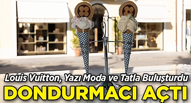 Louis Vuitton, Yazı Moda ve Tatla Buluşturdu: İlk Dondurmacısını Açtı