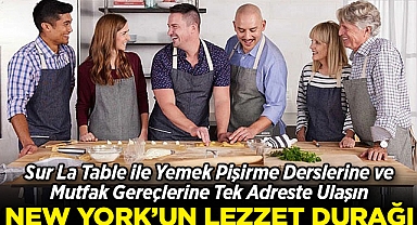 New York'ta mutfak keyfi: Sur La Table ile her yaş için lezzetli eğitimler