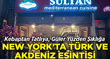 Kebaptan Tatlıya, Güler Yüzden Şıklığa: Sultan Mediterranean Restaurant ile New York'ta Türk ve Akdeniz Esintisi 