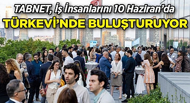 TABNET, Türk-Amerikan İş Dünyasını Türkevi'nde Buluşturuyor!