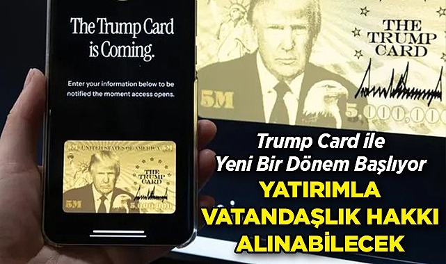 'Trump Card' ile Yeni Bir Dönem Başlıyor: Yatırım ile Vatandaşlık Hakkı Alınabilecek