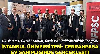 Uluslararası Güzel Sanatlar, Baskı ve Sürdürülebilirlik Kongresi, İstanbul Üniversitesi-Cerrahpaşa Ev Sahipliğinde Gerçekleştirildi