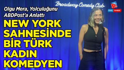 New York Sahnesinde Bir Türk Kadın Komedyen: Olgu Mera