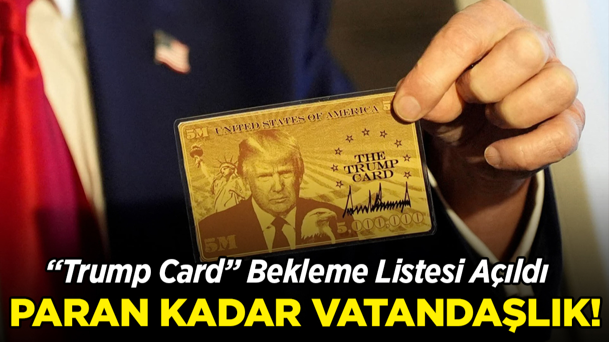 Trump Card Bekleme Listesi Açıldı! Paran Kadar Vatandaşlık!