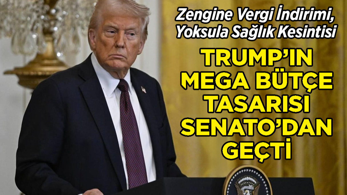 Trump'ın Mega Bütçe Tasarısı Senato'dan Geçti!