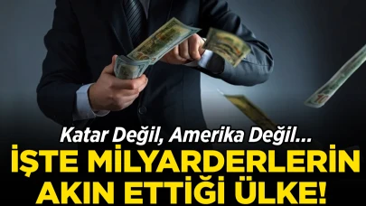 Ne Katar Ne ABD... İşte Milyarderlerin Akın Ettiği O Ülke!