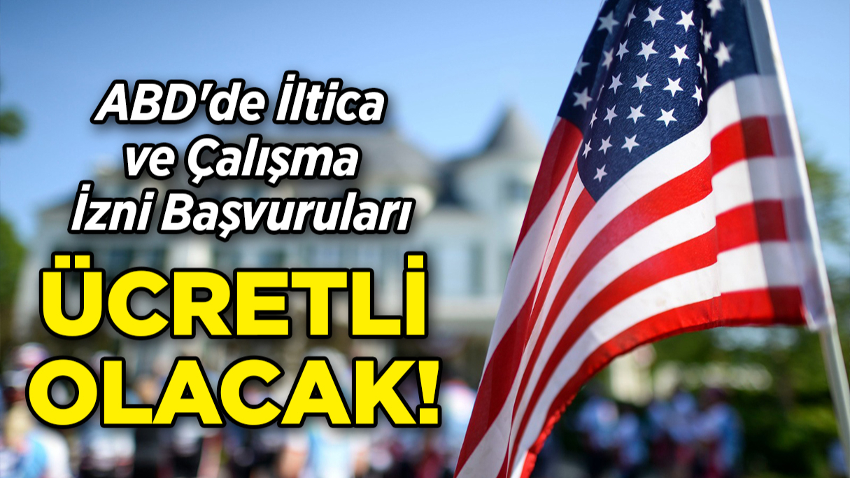 ABD'de İltica ve Çalışma İzni Başvurularına Ücret Geliyor!