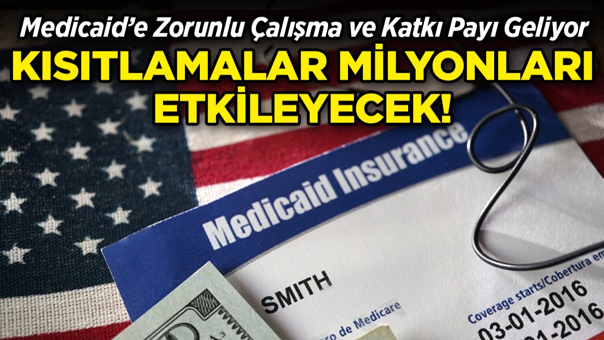 Medicaid’e Zorunlu Çalışma ve Katkı Payı Geliyor! Kısıtlamalar Milyonları Etkileyecek!