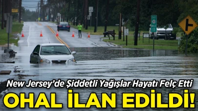 New Jersey'de Aşırı Yağışlar Sonucu OHAL İlan Edildi!