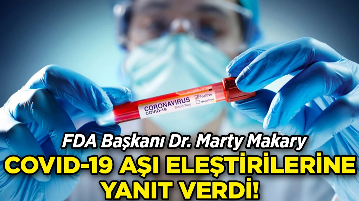FDA Başkanı Makary’den COVID-19 Aşısı Eleştirilerine Yanıt!
