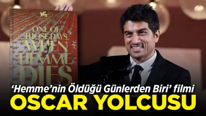 ‘Hemme’nin Öldüğü Günlerden Biri’ Oscar yolcusu