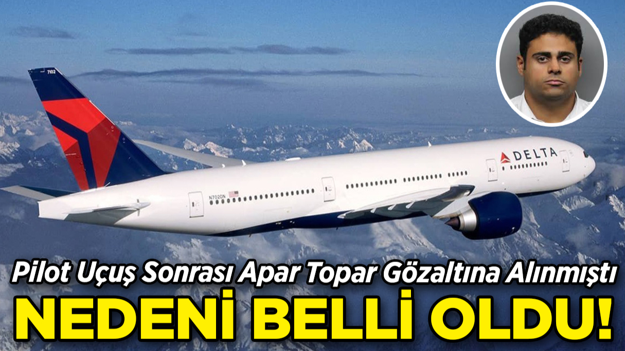 Delta Airlines Pilotu Uçuş Sonrası Apar Topar Gözaltına Alınmıştı, Nedeni Belli Oldu