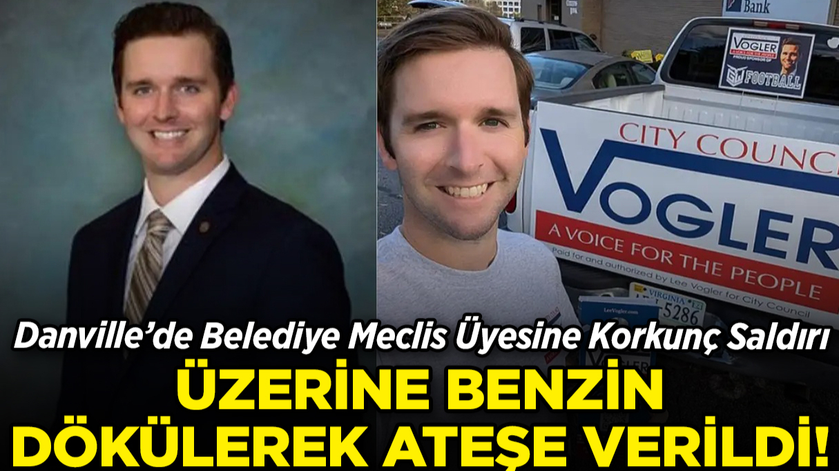Danville’de Belediye Meclis Üyesine Korkunç Saldırı: Üzerine Benzin Dökülerek Ateşe Verildi!