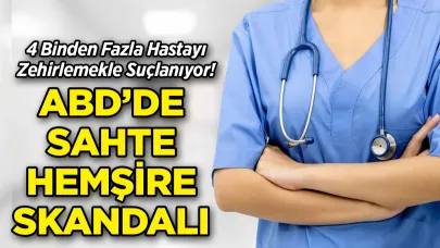 ABD’de "Sahte Hemşire" Skandalı: 4 Binden Fazla Hastayı Zehirlemekle Suçlanıyor!