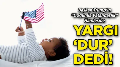 ABD Yargıcından Trump’ın “Doğumla Vatandaşlık” Kararına Fren