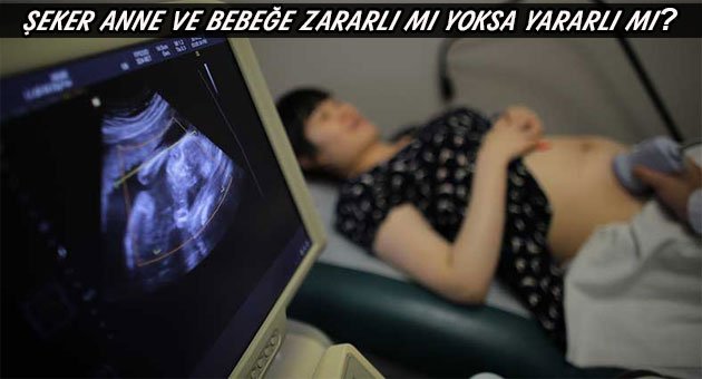 'Şeker Yüklemesi Anne Ve Bebek Yararına'