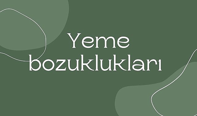 Psikoloji ve Yeme Bozuklukları