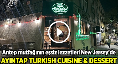 Antep mutfağının eşsiz lezzetleri New Jersey'de: AYINTAP Turkish Cuisine & Desserts