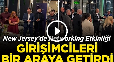 New Jersey'de Networking Etkinliği Girişimcileri Bir Araya Getirdi!